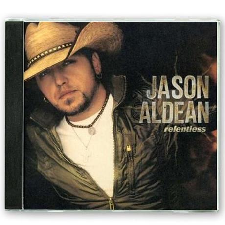 Relentless. Jason Aldean, 2007 Relentless. Jason Aldean, 2007