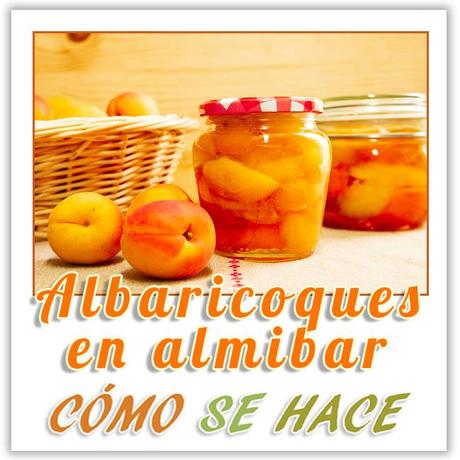 ALBARICOQUES EN ALMÍBAR CASEROS ALBARICOQUES EN ALMÍBAR CASEROS