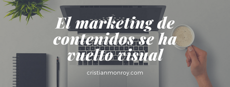 El marketing de contenidos se ha vuelto visual