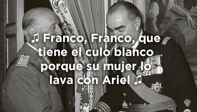 “Franco, Franco, que tiene el culo blanco”.