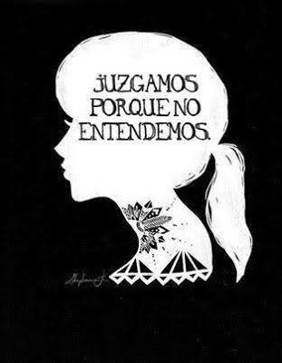 Juzgamos Porque No Entendemos