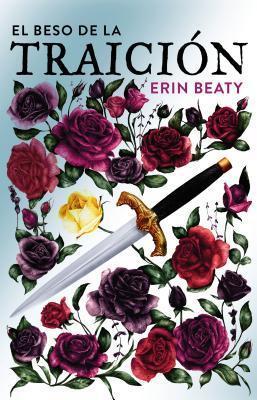 Reseña|| El beso de la traición- Erin Beaty