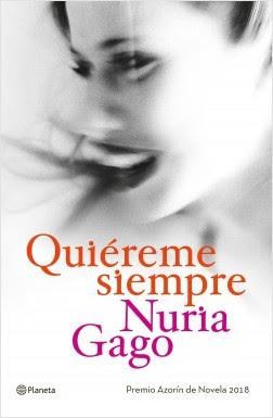 Reseña: Quiéreme siempre de Nuria Gago (Planeta, 2018) Premio Azorín de Novela 2018