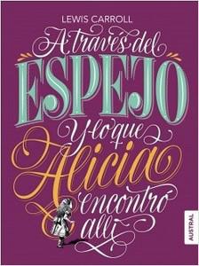 “A través del espejo y lo que Alicia encontró allí”, de Lewis Carroll “A través del espejo y lo que Alicia encontró allí”, de Lewis Carroll