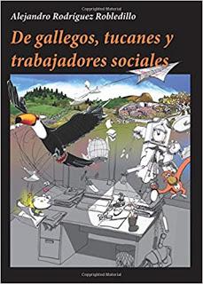 De gallegos, tucanes y trabajadores sociales, de Alejandro Rodríguez Robledillo