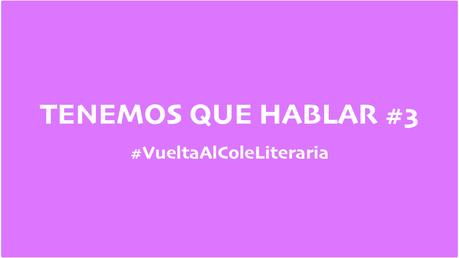 #VueltaAlColeLiteraria Tenemos que hablar