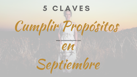 5 Claves: Cumplir Propósitos de Septiembre