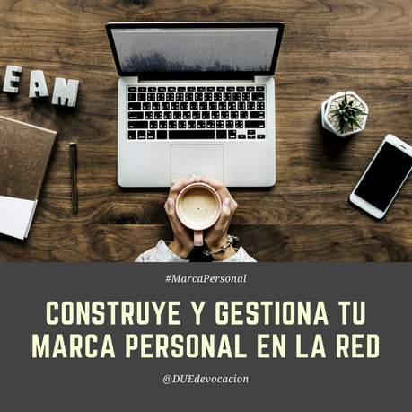 Construye y gestiona tu marca personal en la red