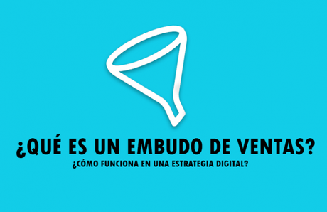 ¿Qué es y cómo funciona un embudo de ventas en marketing digital?