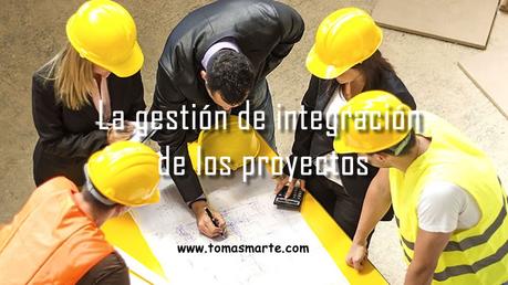 La gestión de integración de proyectos