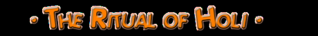 RITUALS - The Ritual of Holi RITUALS - The Ritual of Holi