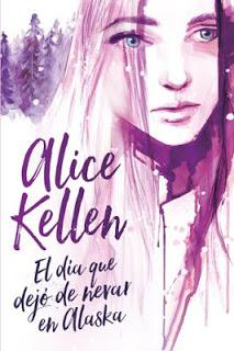(Reseña) El Día Que Dejó de Nevar en Alaska by Alice Kellen