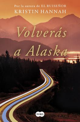 “VOLVERÁS A ALASKA” de Kristin Hannah