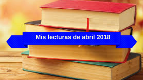 Lecturas de abril 2018 Lecturas de abril 2018