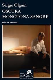 «Oscura monotóna sangre» de Sergio S. Olguín