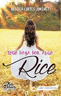 (Reseña) Todo Pasa Por Algo, Rice by Bélgica Cortés Jiménez