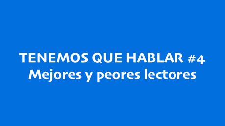Mejores y peores lectores Tenemos que hablar