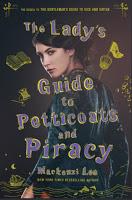 The lady's guide to petticoats and piracy (Montague Siblings #2) de Mackenzi Lee