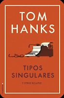 Reseña: Tipos singulares y otros relatos- Tom Hanks