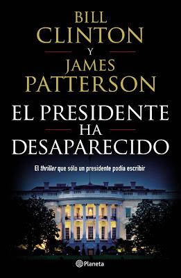 EL PRESIDENTE HA DESAPARECIDO: ¡El primer thriller co-escrito por Bill Clinton!