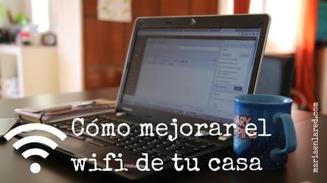 Cómo mejorar el señal wifi de tu casa Cómo mejorar el wifi de tu casa