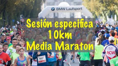 Sesión específica 10 km media y maratón