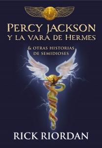 “Percy Jackson y la vara de Hermes. Y otras historias de semidioses”, de Rick Riordan
