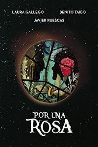 Por una rosa - Laura Gallego & Benito Taibo & Javier Ruescas