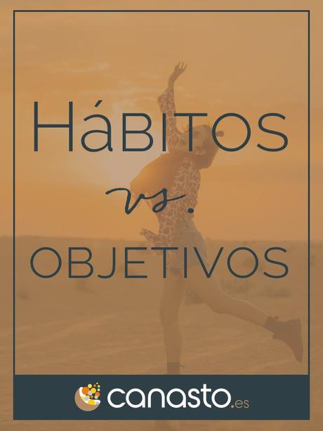  Hábitos vs. objetivos 