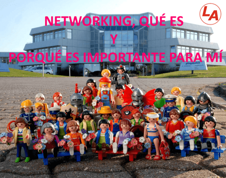 Networking, qué es y porqué es importante para mí Networking, qué es y porqué es importante para mí