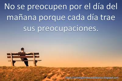 Cada dia Trae sus Preocupaciones