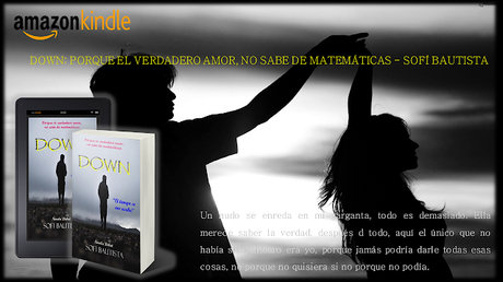 DOWN: PORQUE EL VERDADERO AMOR, NO SABE DE MATEMÁTICAS - SOFI BAUTISTA
