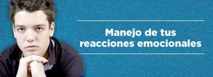 Manejo de tus reacciones emocionales Manejo de tus reacciones emocionales