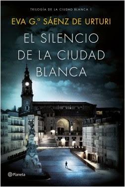 Reseña: El silencio de la ciudad blanca de Eva García Saénz de Urturi (Planeta, 2016)