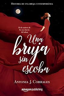 Antonia J. Corrales: Una bruja sin escoba (Historia de una Bruja Contemporánea)