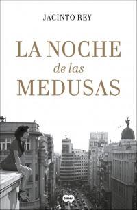 La noche de las medusas - Jacinto Rey La noche de las medusas - Jacinto Rey