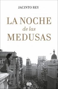 “La noche de las medusas”, de Jacinto Rey “La noche de las medusas”, de Jacinto Rey