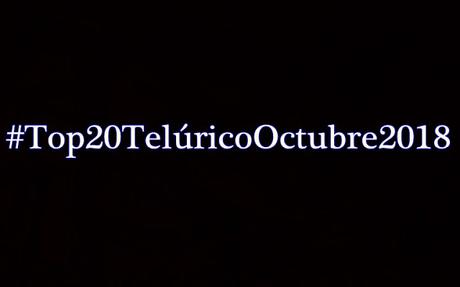 [Lista Telúrica] Top 20 Telúrico Octubre 2018