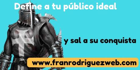 Busca tu público objetivo y sal a su conquista.