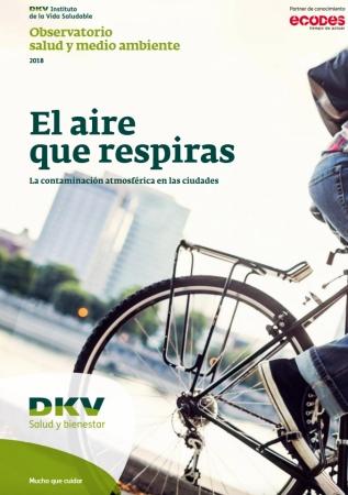 El aire que respiras: la contaminación atmosférica en las ciudades (Informe del Observatorio DKV de Salud y Medioambiente) El aire que respiras: la contaminación atmosférica en las ciudades (Informe del Observatorio DKV de Salud y Medioambiente)