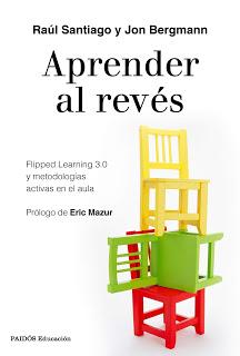 Aprender al revés; Flipped learning 3.0 y metodologías activas en el aula