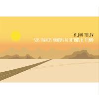 Yellow Yellow, Seis fugaces maneras de detener el tiempo