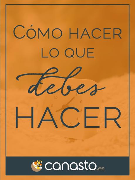  Cómo hacer lo que debes hacer 