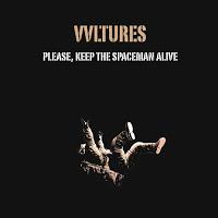 Vvltures, Please, Keep the Spaceman Alive