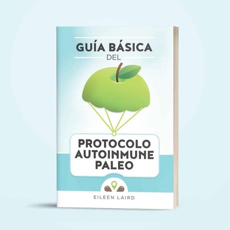 Guía básica del Protocolo Autoinmune Paleo