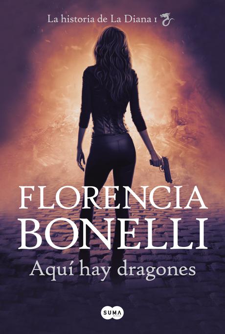 Reseña Aqui hay dragones, La Diana I de Florencia Bonelli