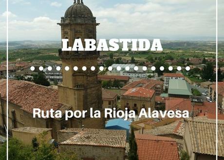 Ruta por La Rioja Alavesa: ¿Qué ver en Labastida?