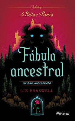 Reseña: La Bella y la Bestia. Fábula ancestral de Liz Braswell Reseña: La Bella y la Bestia. Fábula ancestral de Liz Braswell