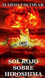 Sol rojo sobre Hiroshima, Mario Escobar