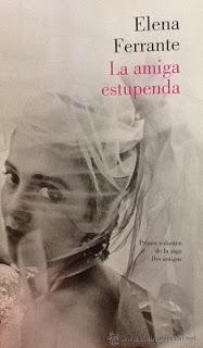 “La amiga estupenda”, Elena Ferrante (2011)